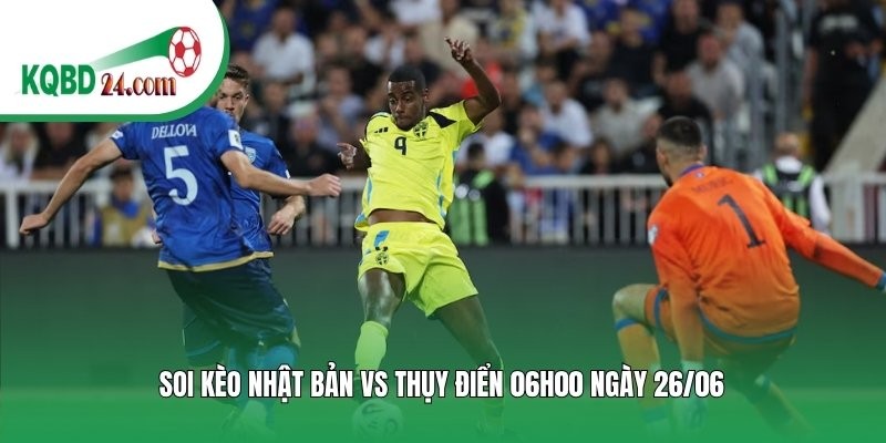 Soi kèo bóng đá Nhật Bản vs Thụy Điển | 06h00 ngày 26/06