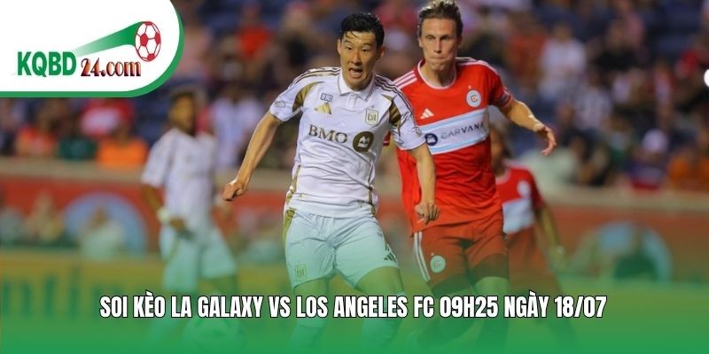 Soi kèo bóng đá LA Galaxy vs Los Angeles FC | 09h25 ngày 18/07