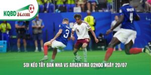 Soi kèo bóng đá Tây Ban Nha vs Argentina | 02h00 ngày 20/07